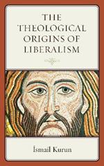 The Theological Origins of Liberalism