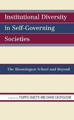 Institutional Diversity in Self-Governing Societies: The Bloomington School and Beyond