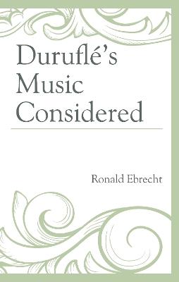 Duruflé's Music Considered - Ronald Ebrecht - cover