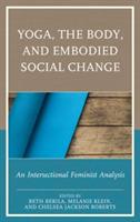 Yoga, the Body, and Embodied Social Change: An Intersectional Feminist Analysis