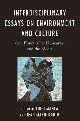 Interdisciplinary Essays on Environment and Culture: One Planet, One Humanity, and the Media - cover
