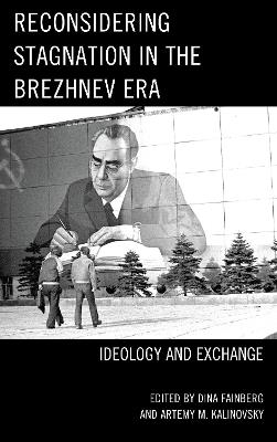 Reconsidering Stagnation in the Brezhnev Era: Ideology and Exchange - cover