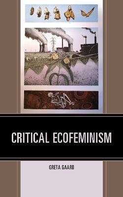 Critical Ecofeminism - Greta Gaard - cover