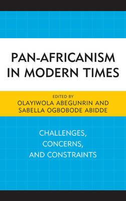 Pan-Africanism in Modern Times: Challenges, Concerns, and Constraints - cover
