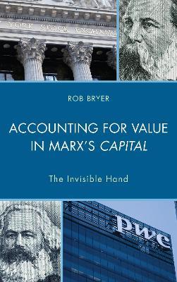 Accounting for Value in Marx's Capital: The Invisible Hand - Robert Bryer - cover