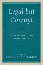 Legal but Corrupt: A New Perspective on Public Ethics
