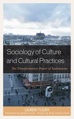 Sociology of Culture and Cultural Practices: The Transformative Power of Institutions