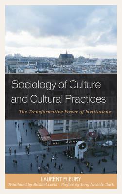 Sociology of Culture and Cultural Practices: The Transformative Power of Institutions - Laurent Fleury - cover