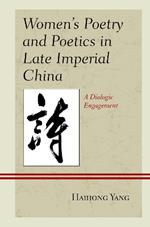 Women's Poetry and Poetics in Late Imperial China: A Dialogic Engagement