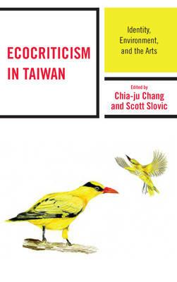 Ecocriticism in Taiwan: Identity, Environment, and the Arts - cover