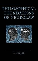 Philosophical Foundations of Neurolaw