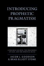 Introducing Prophetic Pragmatism: A Dialogue on Hope, the Philosophy of Race, and the Spiritual Blues