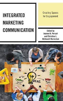 Integrated Marketing Communication: Creating Spaces for Engagement - cover