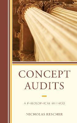 Concept Audits: A Philosophical Method - Nicholas Rescher - cover