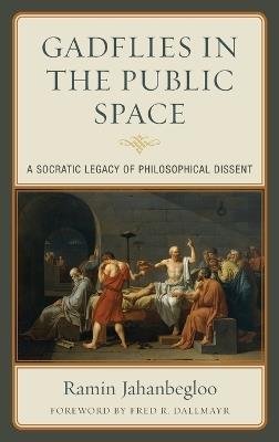 Gadflies in the Public Space: A Socratic Legacy of Philosophical Dissent - Ramin Jahanbegloo - cover