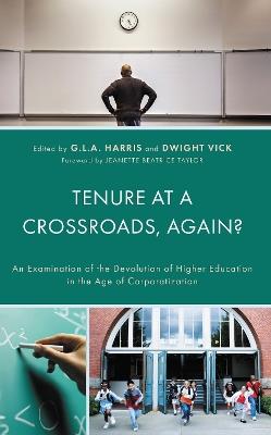 Tenure at a Crossroads, Again?: An Examination of the Devolution of Higher Education in the Age of Corporatization - cover