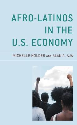 Afro-Latinos in the U.S. Economy - Michelle Holder,Alan A. Aja - cover