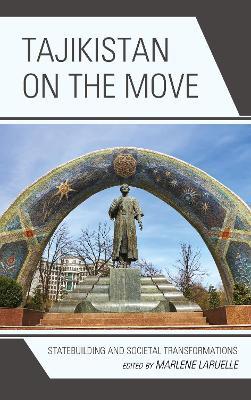 Tajikistan on the Move: Statebuilding and Societal Transformations - cover