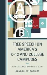 Free Speech on America's K-12 and College Campuses: Legal Cases from Barnette to Blaine