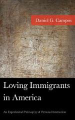 Loving Immigrants in America: An Experiential Philosophy of Personal Interaction