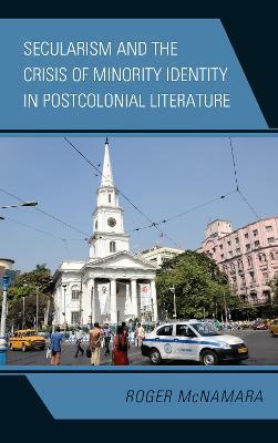 Secularism and the Crisis of Minority Identity in Postcolonial Literature - Roger McNamara - cover