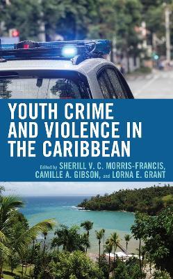 Youth Crime and Violence in the Caribbean - cover