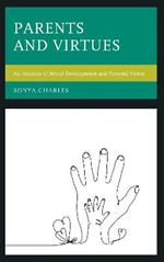 Parents and Virtues: An Analysis of Moral Development and Parental Virtue