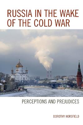 Russia in the Wake of the Cold War: Perceptions and Prejudices - Dorothy Horsfield - cover