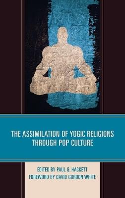The Assimilation of Yogic Religions through Pop Culture - cover