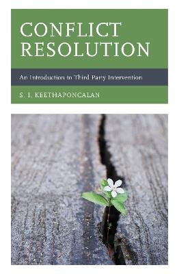 Conflict Resolution: An Introduction to Third Party Intervention - S. I. Keethaponcalan - cover