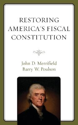 Restoring America's Fiscal Constitution - John Merrifield,Barry W. Poulson - cover