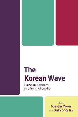 The Korean Wave: Evolution, Fandom, and Transnationality - cover