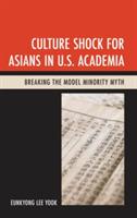 Culture Shock for Asians in U.S. Academia: Breaking the Model Minority Myth