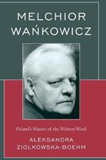 Melchior Wankowicz: Poland’s Master of the Written Word