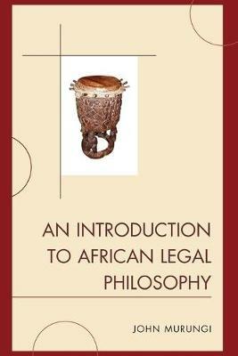 An Introduction to African Legal Philosophy - John Murungi - cover