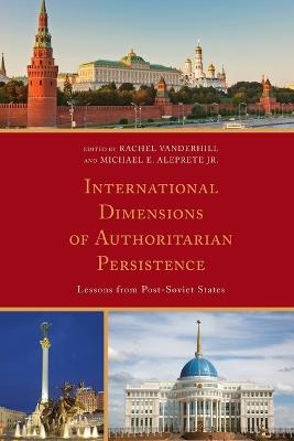 International Dimensions of Authoritarian Persistence: Lessons from Post-Soviet States - cover