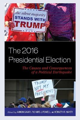 The 2016 Presidential Election: The Causes and Consequences of a Political Earthquake - cover