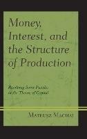 Money, Interest, and the Structure of Production: Resolving Some Puzzles in the Theory of Capital