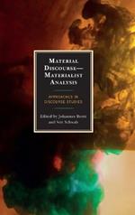 Material Discourse—Materialist Analysis: Approaches in Discourse Studies