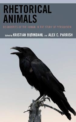 Rhetorical Animals: Boundaries of the Human in the Study of Persuasion - cover