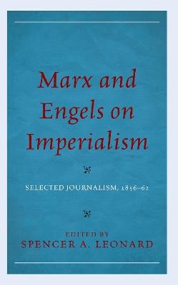 Marx and Engels on Imperialism: Selected Journalism, 1856–62 - cover