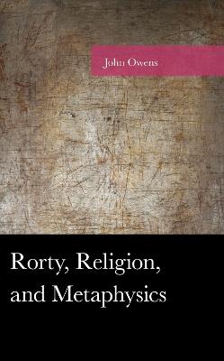 Rorty, Religion, and Metaphysics - John Owens - cover