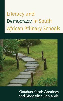 Literacy and Democracy in South African Primary Schools - Getahun Yacob Abraham,Mary Alice Barksdale - cover