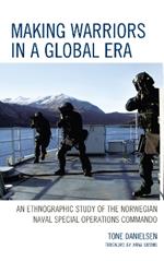 Making Warriors in a Global Era: An Ethnographic Study of the Norwegian Naval Special Operations Commando
