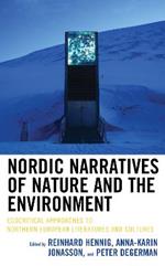 Nordic Narratives of Nature and the Environment: Ecocritical Approaches to Northern European Literatures and Cultures