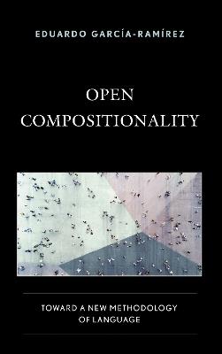 Open Compositionality: Toward a New Methodology of Language - Eduardo García-Ramírez - cover