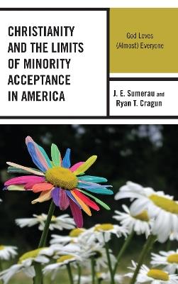 Christianity and the Limits of Minority Acceptance in America: God Loves (Almost) Everyone - J. E. Sumerau,Ryan T. Cragun - cover