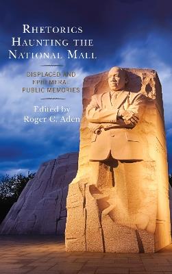 Rhetorics Haunting the National Mall: Displaced and Ephemeral Public Memories - cover