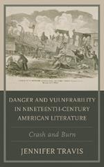 Danger and Vulnerability in Nineteenth-century American Literature: Crash and Burn