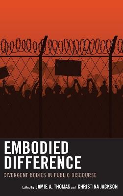 Embodied Difference: Divergent Bodies in Public Discourse - cover